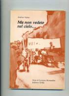 VALCIC A. "Ma Non Vedete Che Il Cielo.....". 1° Ed. GRILLO . Il ' 68 A UDINE. - Société, Politique, économie