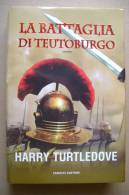 PBR/20 Turtledove LA BATTAGLIA DI TEUTOBURGO Fanucci I Ed.2009/Roma Antica - History