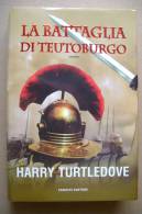 PBR/20 Turtledove LA BATTAGLIA DI TEUTOBURGO Fanucci I Ed.2009/Roma Antica - Geschichte