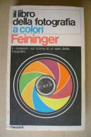 PBR/35 Feininger IL LIBRO DELLA FOTOGRAFIA A COLORI I Garzanti 1976 - Photo