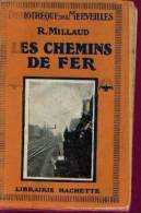 « Les Chemins De Fer » MILLAUD, R.. - Ed. Hachette -  Bibl. Des Merveilles Paris 1921 Ou 1929 - Ferrovie & Tranvie