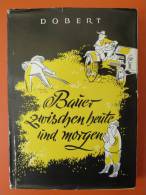 Heinz Dobert "Bauer Zwischen Heute Und Morgen" Neue Formen Der Landbewirtschaftung Von 1957 - Sonstige & Ohne Zuordnung