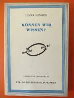 Dr. Hans Linser "Können Wir Wissen?" Biologisches Und Philosophisches Im Kreise Des Erkennens, Wien Um 1954 - Otros & Sin Clasificación