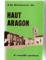 A La Découverte Du Haut Aragon; Itinéraires Touristiques Du Dr Camille Sarthou De 1982 - Midi-Pyrénées