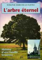 L'arbre éternel Histoire D'une Famille Bretonne Par Évelyne Darche-Le Fustec - Bretagne