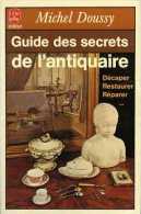 Guide Des Secrets De L'antiquaire Par Michel Doussy - Andere & Zonder Classificatie