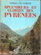 Pierre De GORSSE Splendeurs Et Gloires Des Pyrénées - Midi-Pyrénées