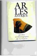 ARLES ANTIQUE - GUIDE ARCHEOLOGIQUE DE FRANCE- Une Centaine De Photos - 1989 - Archeologie