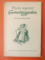 Dr. H. Von Bronsart "Mein Eigener Gemüsegarten" Erstauflage Von 1946 - Natuur