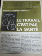 Supplément 12 Pages À Politique Hebdo (27/11/75) : Le Travail C´est Pas La Santé (Accidents Du Travail) - Medicina & Salud