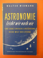 Walter Widmann "Astronomie - Leicht Wie Noch Nie" Eine Ganz Einfache Einführung In Die Welt Der Sterne, Von 1951 - Andere & Zonder Classificatie