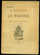 Les Fleuves De FRANCE : Le RHONE //Louis Barron - Ed. Henri Laurens 1938 - Illustré - Rhône-Alpes