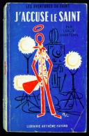 LE SAINT N°52 : J'accuse Le Saint //Leslie Charteris - Couv. Ill. Bernad - EO Décembre 1957 - Arthème Fayard - Le Saint