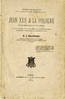 JEAN XXII &  LA POLOGNE ETUDE HISTORIQUE DU XIVE SIECLE  M. J. MALINIWSKI - Midi-Pyrénées