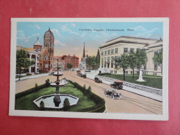 - Tennessee >  Chattanooga    Fountain Square  Not Mailed  ====    Ref  980 - Chattanooga