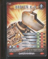 DOCTOR DR WHO BATTLES IN TIME EXTERMINATOR CARD (2006) NO 144 OF 275 BROKEN K-9 CONDITION - Other & Unclassified