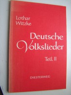 TEIL II Deutsche Volkslieder In Sätzen Für Gemischte Stimmen Lothar WITZKE DIESTERWEG 1968 Zweite Auflage - Muziek