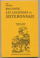 Line Deliere Raconte... Les Légendes Du Sisteronnais, OUVRAGE RARE, Illustrations De Florence Michel, 112 Pages, 1994 - Provence - Alpes-du-Sud