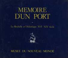 Mémoire D'un Port La Rochelle Et L'Atlantique XVIe - XIXe Siècle (17) - Poitou-Charentes