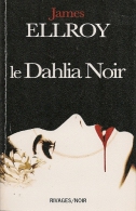 RIVAGES NOIR N°100 - REED 06 - ELLROY - LE DAHLIA NOIR ( Postface Inédite De Ellroy) - Rivage Noir