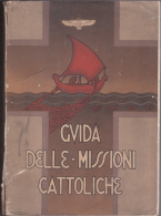 GUIDA DELLE MISSIONI CATTOLICHE - ANNO 1935 - PROPAGANDA FIDE - ED. UNIONE MISSIONARIA DEL CLERO IN ITALIA - Religion