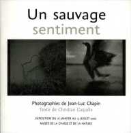 Photographie : Un Sauvage Sentiment Par Jean-Luc Chapin - Fischen + Jagen