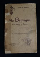 MA BRETAGNE DE LA RANCE AU DOURON L'Abbé P. DESPORTES 1914 Ill. Jos GWENNIC Côtes Du Nord Côtes D'Armor - Bretagne