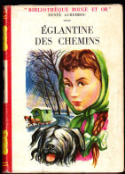 Renée Aurembou - Églantine Des Chemins - Bibliothèque Rouge Et Or  - (1956) - Bibliotheque Rouge Et Or