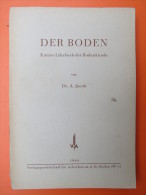 Dr. A. Jacob "Der Boden" Lehrbuch Der Bodenkunde, Von 1944 - Autres & Non Classés