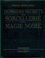 DOSSIERS SECRETS De La SORCELLERIE Et De La MAGIE NOIRE //François Ribadeau Dumas - Belfond 1975 - Esotérisme