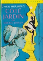 L'Age Heureux - Coté Jardin - D ' Odette Joyeux -  Bibliothèque Verte N° 416 - 1970 - Biblioteca Verde