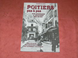 POITIERS  SON HISTOIRE A TRAVERS SES RUES / SES PLACES / SES MONUMENTS / SES HOMMES CELEBRES / EDITIONS HORVARH - Poitou-Charentes