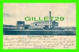 BILLINGS, MT - BEET SUGAR FACTORY - TRAVEL IN 1907 - 3/4 BACK - RED CROSS DRUG STORE - - Billings