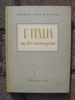 L´ITALIA IN 300 IMMAGINI TOURING CLUB ITALIANO - Geschichte, Philosophie, Geographie