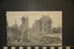 CPA  02-   Militaria- Guerre 1914-1918   Chauny En Ruines. Place De L'Hôtel De Ville.3056  LA PENSEE - Chauny