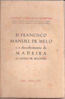 Madeira - Funchal - D. Francisco Manuel De Melo E O Descobrimento Da Madeira (A Lenda De Machim), 1935 - Libros Antiguos Y De Colección