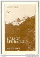 Livre " Uriage-les-Bains, Ses Environs " Par Laurent Vivarat - 38 Isère - Rhône-Alpes - Rhône-Alpes