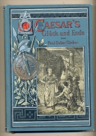 Höcker, Paul Oskar,: Cäsars Glück Und Ende - Kulturgeschichtliche,  Erzählung Aus Den Letzten Tagen Der Römischen Rep. - Mythes Et Légendes