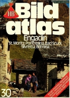 HB Bild-Atlas Bildband  Nr. 30 / 1981 : Engadin ; St. Moritz , Pontresina , Bad Scuol , Silvretta , Bernina - Viaggi & Divertimenti