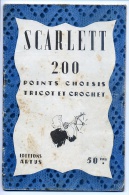 TRICOT Et CROCHET BRODERIES Collection SCARLETT 1947 / 44 Pages /  200 POINTS Choisis - Stickarbeiten