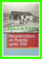 RÉGIONS, PICARDIE - RECONSTRUCTIONS EN PICARDIE APRÈS 1918 - REPRODUCTION 2000 - - Picardie