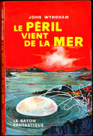 John Wyndham - Le Péril Vient De La Mer  - Le Rayon Fantastique - ( 1958 ) . - Le Rayon Fantastique