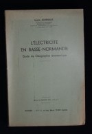 L´ELECTRICITE EN BASSE-NORMANDIE Etude De Géographie Economique André JOURNAUX 1955 - Normandie