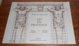 Aix En Provence. Reflets Du Temps Jadis. Rémy Aubert Et Antoine Torres. 1980. - Provence - Alpes-du-Sud