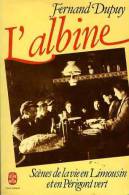 L'albine Scènes De La Vie En Limousin Et En Périgord Vert Par Fernand Dupuy - Limousin