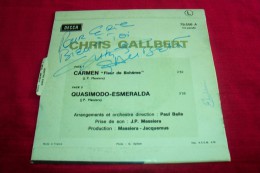 CHRIS GALLBERT  °  CARMEN / QUASIMODO  ESMERALDA     /   45 TOURS VINYLE - Autographes