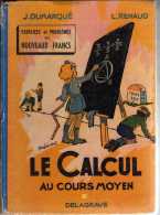 LE CALCUL AU COURS MOYEN ( 1ERE EDITION EN NOUVEAUX FRANCS 1959 ) ILLUSTRATIONS DE RAYLAMBERT  -  A VOIR - 6-12 Ans