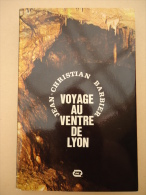 LYON - Jean-Christian Barbier - Voyage Au Ventre De Lyon - Rhône-Alpes