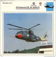 AVIATION FICHE TECHNIQUE HELICOPTERE NAVAL EH INDUSTRIES EH.101 MERLIN ITALIE GRANDE BRETAGNE REF 12079 - Airplanes