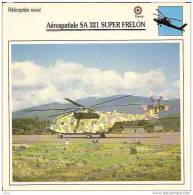 AVIATION FICHE TECHNIQUE HELICOPTERE NAVAL AEROSPATIALE SA 321 SUPER FRELON  FRANCE REF 12083 - Avions